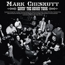 Savin' The Honky Tonk mp3 Album by Mark Chesnutt