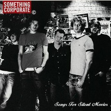 Songs For Silent Movies mp3 Album by Something Corporate