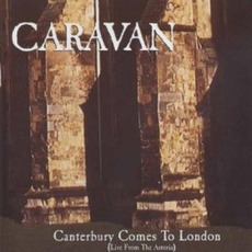 Canterbury Comes To London: Live From The Astoria mp3 Live by Caravan