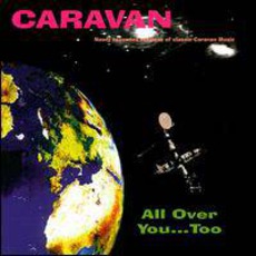 All Over You... Too mp3 Artist Compilation by Caravan