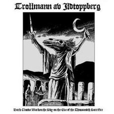 Dark Clouds Blacken The Sky On The Eve Of The Thousandth Sacrifice mp3 Album by Trollmann Av Ildtoppberg
