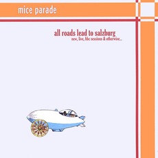 All Roads Lead To Salzburg mp3 Album by Mice Parade