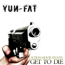 Action Movie Stunts Get To Die mp3 Album by Yun-Fat