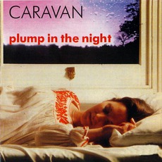 For Girls Who Grow Plump In The Night mp3 Album by Caravan