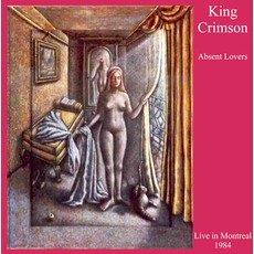 Absent Lovers: Live In Montreal 1984 mp3 Live by King Crimson