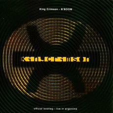 B'BOOM: Official Bootleg - Live In Argentina mp3 Live by King Crimson