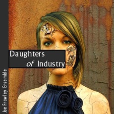 Daughters Of Industry mp3 Album by Joe Frawley