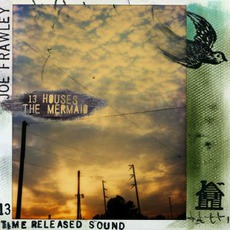 13 Houses And The Mermaid mp3 Album by Joe Frawley