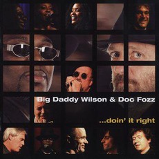 Doin' It Right mp3 Album by Big Daddy Wilson & Doc Fozz