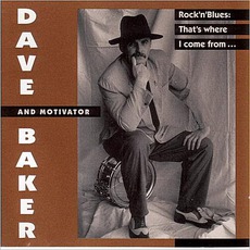 Rock'n'Blues: That's Where I Come From... mp3 Album by Dave Baker & Motivator