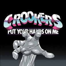 Put Your Hands On Me mp3 Album by Crookers