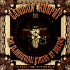 A Good Thief Tips His Hat mp3 Album by Gandalf Murphy & The Slambovian Circus Of Dreams