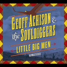 Little Big Men (Remastered) mp3 Album by Geoff Achison & The Souldiggers