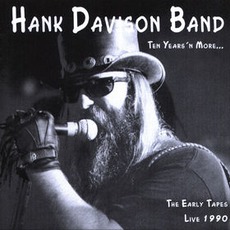 Ten Years'N More... The Early Tapes: Live 1990 mp3 Live by Hank Davison Band