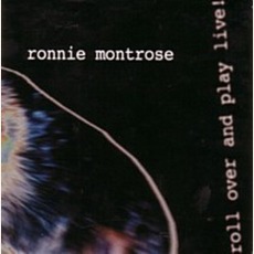 Roll Over And Play Live! mp3 Live by Ronnie Montrose