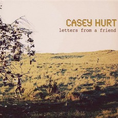 Letters From A Friend mp3 Album by Casey Hurt