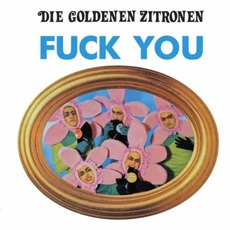 Fuck You mp3 Album by Die Goldenen Zitronen