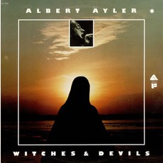 Witches & Devils mp3 Album by Albert Ayler