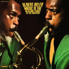 Music Is The Healing Force Of The Universe mp3 Album by Albert Ayler