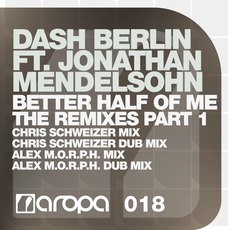 Better Half Of Me: The Remixes, Part 1 mp3 Single by Dash Berlin Feat. Jonathan Mendelsohn