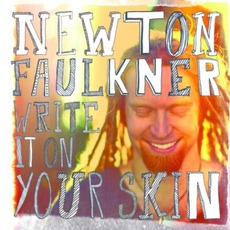 Write It On Your Skin (Deluxe Edition) mp3 Album by Newton Faulkner