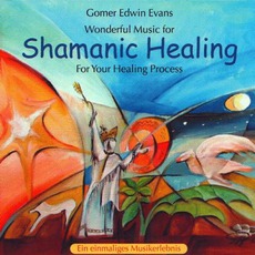 Shamanic Healing mp3 Album by Gomer Edwin Evans