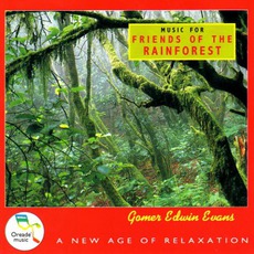 Music For Friends Of The Rainforest mp3 Album by Gomer Edwin Evans
