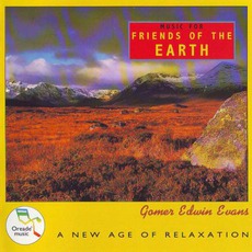 Music For Friends Of The Earth mp3 Album by Gomer Edwin Evans
