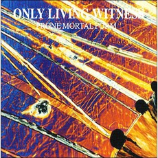 Prone Mortal Form (Remastered) mp3 Album by Only Living Witness