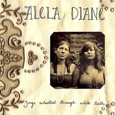 Songs Whistled Through White Teeth mp3 Album by Alela Diane