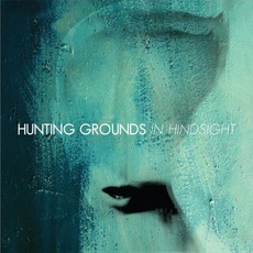 In Hindsight mp3 Album by Hunting Grounds