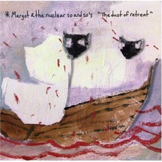 The Dust Of Retreat mp3 Album by Margot & The Nuclear So And So's