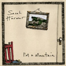 I'm A Mountain mp3 Album by Sarah Harmer