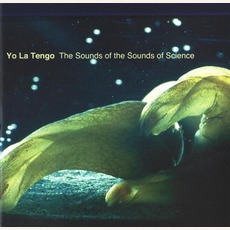 The Sounds Of The Sounds Of Science mp3 Album by Yo La Tengo
