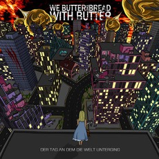 Der Tag An Dem Die Welt Unterging mp3 Album by We Butter The Bread With Butter