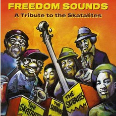 Freedom Sounds: A Tribute To The Skatalites mp3 Compilation by Various Artists