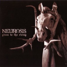 Given To The Rising mp3 Album by Neurosis
