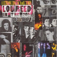 Different Times: Lou Reed In The 70s mp3 Artist Compilation by Lou Reed