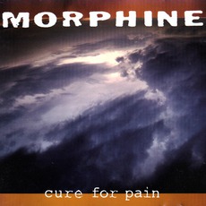 Cure For Pain mp3 Album by Morphine