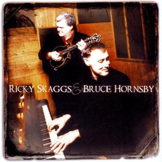 Ricky Skaggs & Bruce Hornsby mp3 Album by Bruce Hornsby & Ricky Skaggs