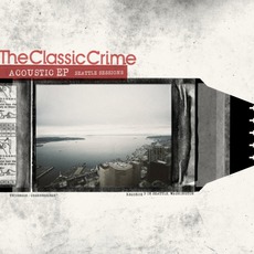 Acoustic EP: Seattle Sessions mp3 Album by The Classic Crime