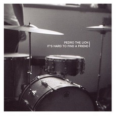 It's Hard To Find A Friend mp3 Album by Pedro The Lion