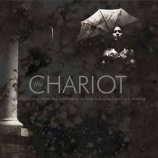 Everything Is Alive, Everything Is Breathing, Nothing Is Dead And Nothing Is Bleeding mp3 Album by The Chariot