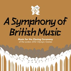A Symphony Of British Music: Music For The Closing Ceremony Of The London 2012 Olympic Games mp3 Soundtrack by Various Artists