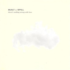 There’s Nothing Wrong With Love mp3 Album by Built To Spill