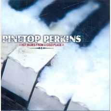 Hot Blues From A Cold Place mp3 Album by Pinetop Perkins