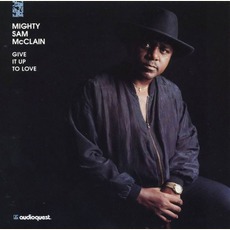 Give It Up To Love mp3 Album by Mighty Sam McClain