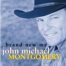 Brand New Me mp3 Album by John Michael Montgomery
