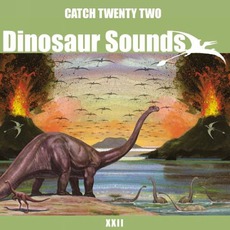 Dinosaur Sounds mp3 Album by Catch 22