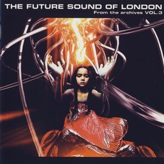 From The Archives, Volume 3 (Enhanced Edition) mp3 Artist Compilation by The Future Sound Of London
